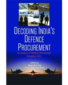 Decoding Indias Defence Procurement: An Analysis of Defence Procurement Procedure 2013 (English)