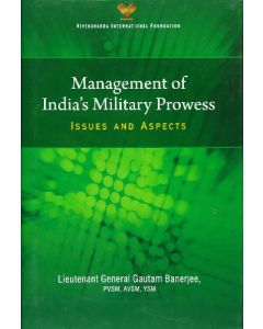 Management of Indias Military Prowess: Issues and Aspects (English)
