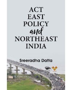 Act East Policy and Northeast India (English)