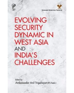 Evolving Security Dynamic in West Asia and Indias Challenges (English)