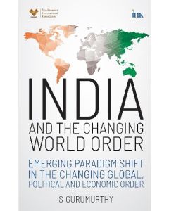 India and the Changing World Order (Emerging paradigm shift in the changing global, political and economic order)