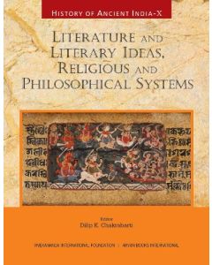 History of Ancient India : Literature and Literary Ideas, Religious and Philosophical Systems Vol. X