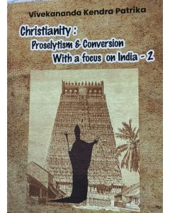 VKP-Christianity Proselytism and Conversion With A Focus of India Part II (VOL.48 NO.2)